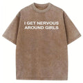 I Get Nervous Around Girls T-Shirt, Funny Graphic Tee for Men, Unisex Streetwear Top, Casual Gift Shirt, Menswear Tshirt Cotton Natural