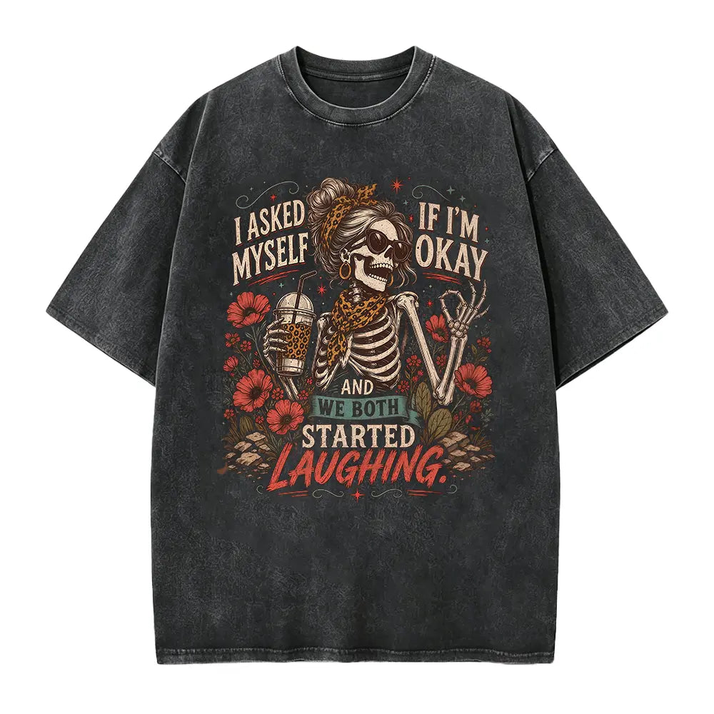 I Asked Myself If I'm Okay Skeleton T-Shirt, Snarky Sarcastic Funny Mental Health Shirt, Vintage Distressed Graphic Tee